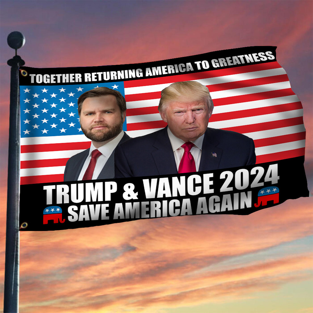 Trump Vance 24 Save America Again Flag Together Returning America To Greatness Trump Vance Flag Trump Vance 24 Save America Again Flag Together Returning America To Greatness Trump Vance Flag