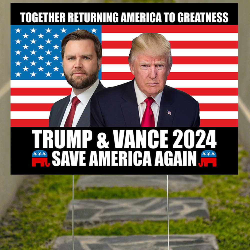 Trump Vance 24 Save America Again Yard Sign Trump Vance Together Returning America To Greatness Trump Vance 24 Save America Again Yard Sign Trump Vance Together Returning America To Greatness