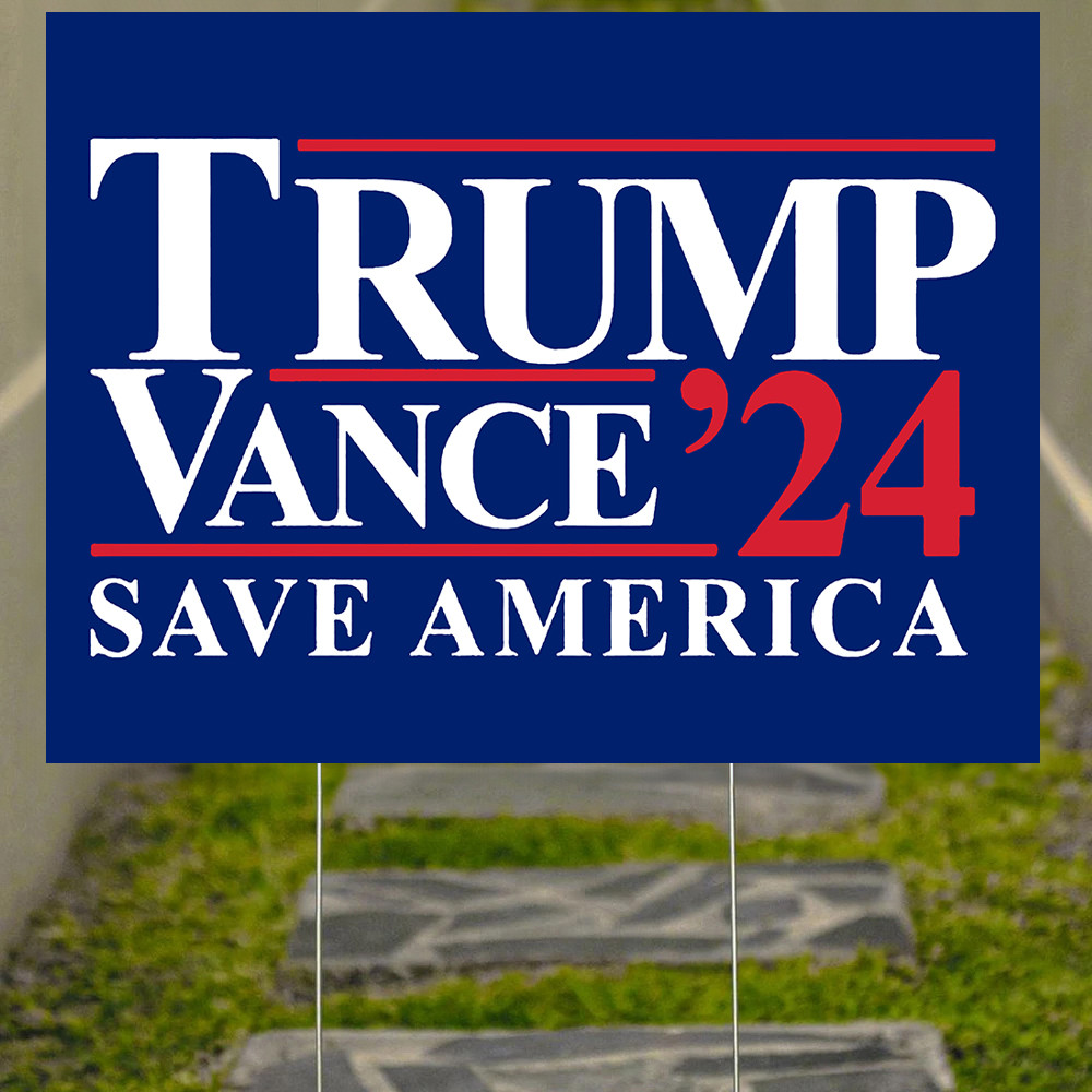 Trump Vance 24 Save America Yard Sign Trump Vance For President Patriotic Lawn Sign Trump Vance 24 Save America Yard Sign Trump Vance For President Patriotic Lawn Sign