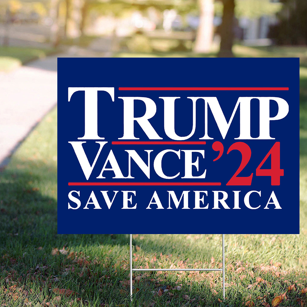 Trump Vance 24 Save America Yard Sign Trump Vance For President Patriotic Lawn Sign Trump Vance 24 Save America Yard Sign Trump Vance For President Patriotic Lawn Sign