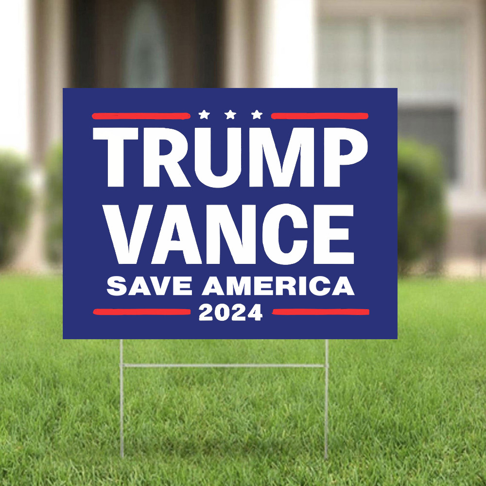 Trump Vance Save America 2024 Yard Sign Donald Trump Campaign Merch Political Lawn Sign Trump Vance Save America 2024 Yard Sign Donald Trump Campaign Merch Political Lawn Sign